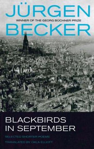 Blackbirds in September: Selected Shorter Poems of Jurgen Becker image number 0