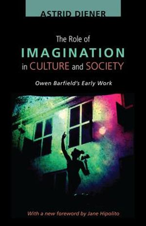The Role of Imagination in Culture and Society: Owen Barfield's Early Work image number 0