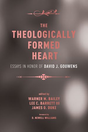 The Theologically Formed Heart: Essays in Honor of David J. Gouwens image number 0