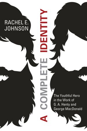 A Complete Identity: The Youthful Hero in the Work of G. A. Henty and George MacDonald image number 0