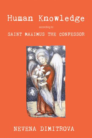 Human Knowledge According to Saint Maximus the Confessor image number 0