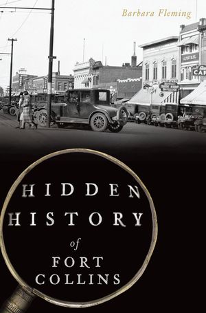 Hidden History of Fort Collins image number 0