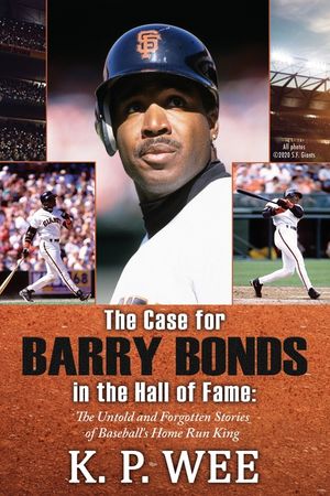 The Case for Barry Bonds in the Hall of Fame - The Untold and Forgotten Stories of Baseball's Home Run King image number 0