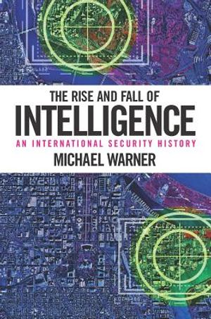 The Rise and Fall of Intelligence: An International Security History image number 0