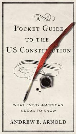 A Pocket Guide to the Us Constitution: What Every American Needs to Know, Second Edition image number 0
