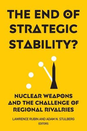 The End of Strategic Stability?: Nuclear Weapons and the Challenge of Regional Rivalries image number 0