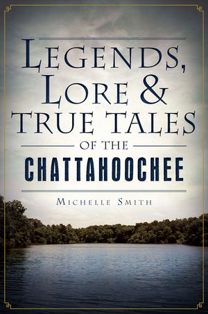 Legends, Lore & True Tales of the Chattahoochee image number 0