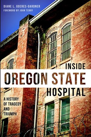 Inside Oregon State Hospital: A History of Tragedy and Triumph image number 0