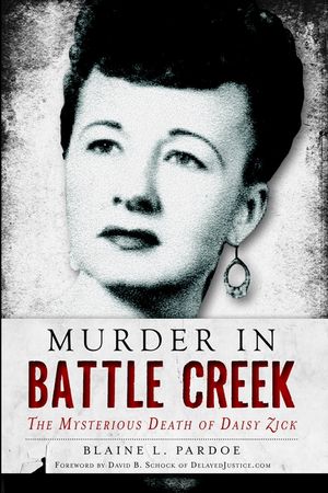 Murder in Battle Creek: The Mysterious Death of Daisy Zick image number 0