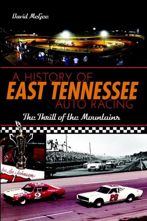 A History of East Tennessee Auto Racing: The Thrill of the Mountains image number 0