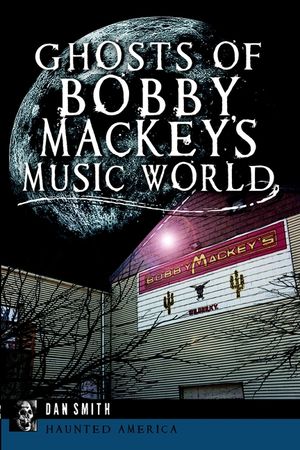 Ghosts of Bobby Mackey's Music World image number 0