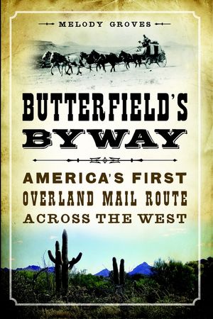 Butterfield's Byway: America's First Overland Mail Route Across the West image number 0