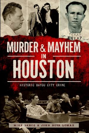 Murder & Mayhem in Houston: Historic Bayou City Crime image number 0