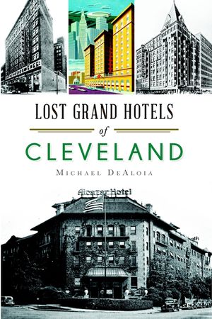 Lost Grand Hotels of Cleveland image number 0