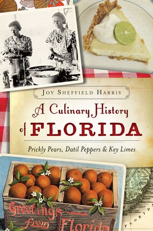 A Culinary History of Florida: Prickly Pears, Datil Peppers & Key Limes image number 0