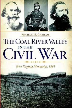 The Coal River Valley in the Civil War: West Virginia Mountains, 1861 image number 0