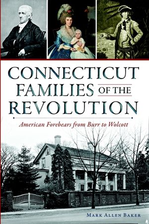 Connecticut Families of the Revolution: American Forebears from Burr to Wolcott image number 0