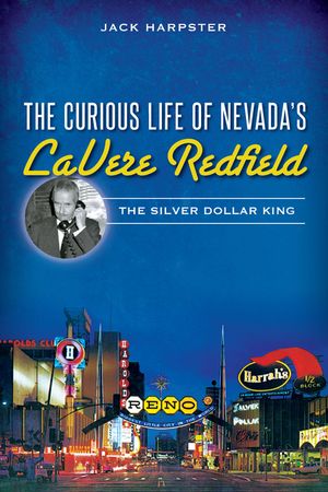 The Curious Life of Nevada's Lavere Redfield: The Silver Dollar King image number 0