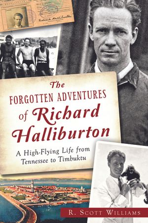 The Forgotten Adventures of Richard Halliburton: A High-Flying Life from Tennessee to Timbuktu image number 0