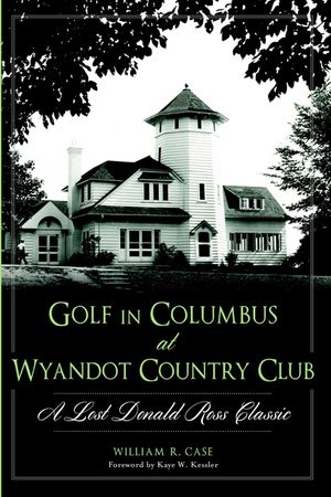 Golf in Columbus at Wyandot Country Club: A Lost Donald Ross Classic image number 0