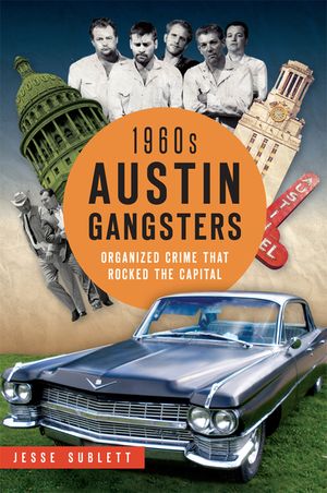 1960s Austin Gangsters: Organized Crime That Rocked the Capital image number 0