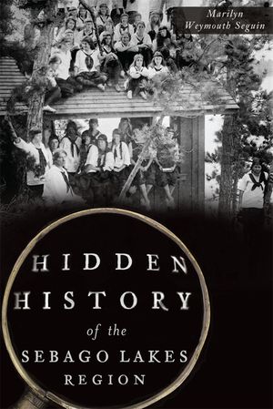 Hidden History of the Sebago Lakes Region image number 0