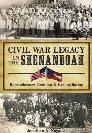 Civil War Legacy in the Shenandoah: Remembrance, Reunion and Reconciliation image number 0