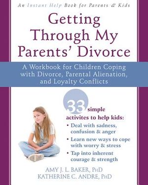Getting Through My Parents' Divorce: A Workbook for Children Coping with Divorce, Parental Alienation, and Loyalty Conflicts image number 0