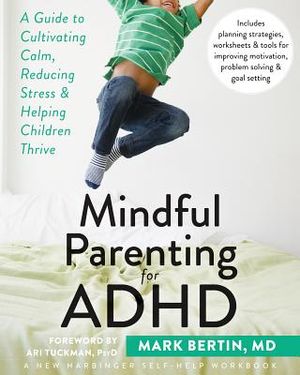 Mindful Parenting for ADHD: A Guide to Cultivating Calm, Reducing Stress, and Helping Children Thrive image number 0