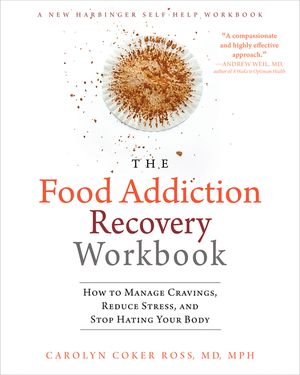 The Food Addiction Recovery Workbook: How to Manage Cravings, Reduce Stress, and Stop Hating Your Body image number 0