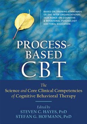 Process-Based CBT: The Science and Core Clinical Competencies of Cognitive Behavioral Therapy image number 0
