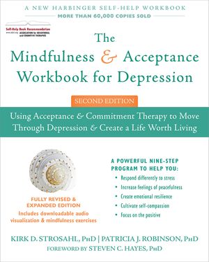 The Mindfulness and Acceptance Workbook for Depression: Using Acceptance and Commitment Therapy to Move Through Depression and Create a Life Worth Liv image number 0