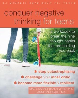 Conquer Negative Thinking for Teens: A Workbook to Break the Nine Thought Habits That Are Holding You Back image number 0