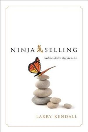 Ninja Selling: Subtle Skills. Big Results. image number 0