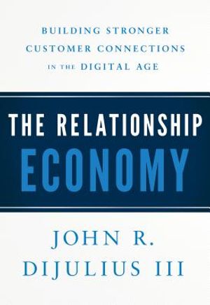 The Relationship Economy: Building Stronger Customer Connections in the Digital Age image number 0