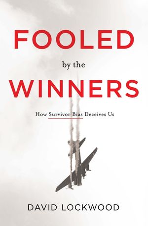 Fooled by the Winners: How Survivor Bias Deceives Us image number 0
