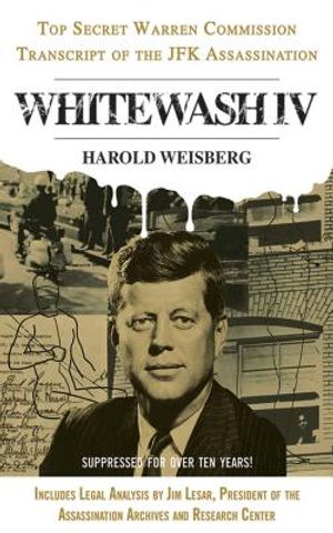 Whitewash IV: The Top Secret Warren Commission Transcript of the JFK Assassination image number 0