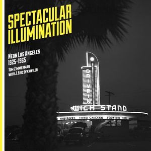 Spectacular Illumination: Neon Los Angeles, 1925-1965 image number 0