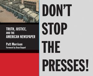 Don't Stop the Presses: Truth, Justice, and the American Newspaper image number 0