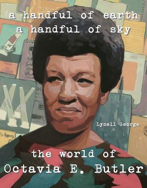A Handful of Earth, a Handful of Sky: The World of Octavia Butler image number 0