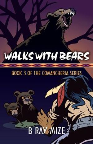 Walks with Bears: Book 3 of the Comancheria Series image number 0