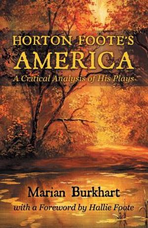 Horton Foote's America: A Critical Analysis of His Plays image number 0