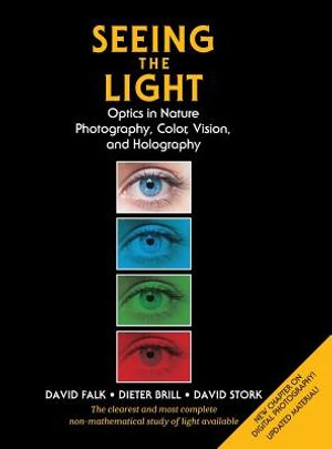 Seeing the Light: Optics in Nature, Photography, Color, Vision, and Holography (Updated Edition) image number 0