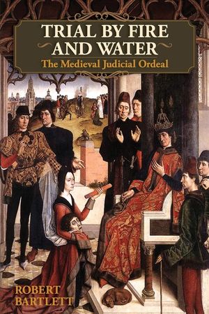 Trial by Fire and Water: The Medieval Judicial Ordeal (Oxford University Press Academic Monograph Reprints) image number 0