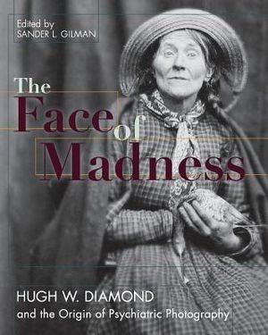 Face of Madness: Hugh W. Diamond and the Origin of Psychiatric Photography image number 0
