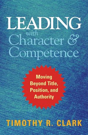 Leading with Character and Competence: Moving Beyond Title, Position, and Authority image number 0