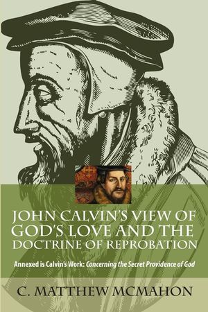 John Calvin's View of God's Love and the Doctrine of Reprobation image number 0