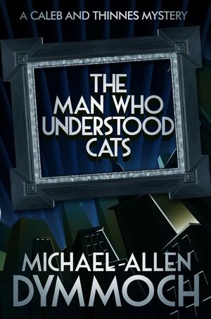 The Man Who Understood Cats: A Caleb & Thinnes Mystery image number 0