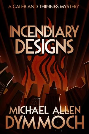 Incendiary Designs: A Caleb & Thinnes Mystery image number 0