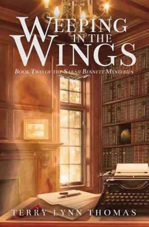 Weeping in the Wings: Book 2 of Sarah Bennett Mysteries image number 0